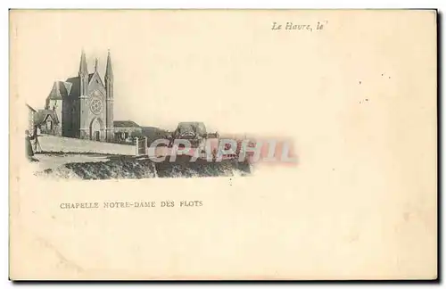 Cartes postales Le Havre le Chapelle Notre Dame Des Flots