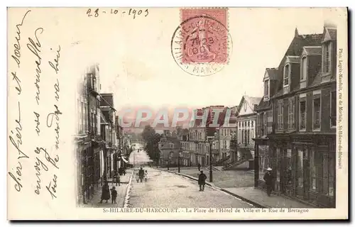 Cartes postales St Hilaire Du Harcouet La Place de I Hotel de Ville et la Rue de Bretagne