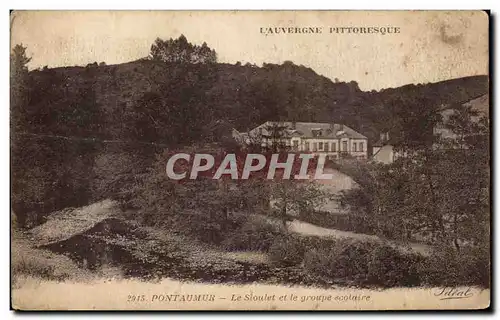 Cartes postales L Auvergne Pittoresque Pontaumur Le Sioulet et le groupe scolaire