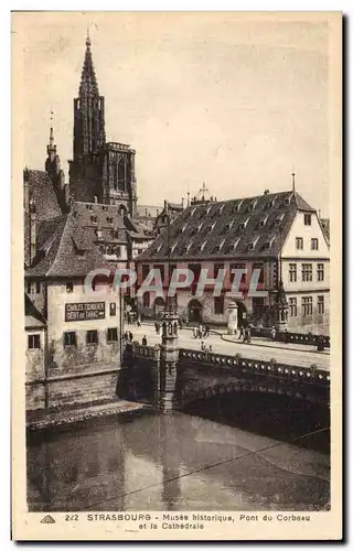 Ansichtskarte AK Strasbourg Musee historique Pont du Corbeau et la Cathedrale