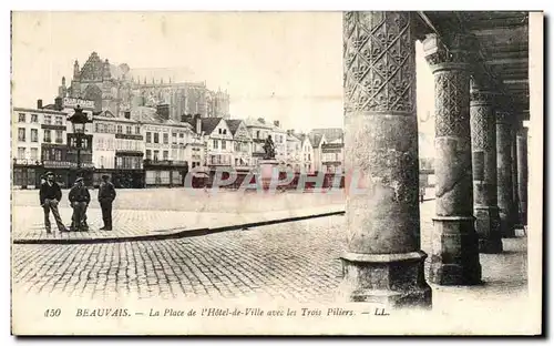 Ansichtskarte AK Beauvais La Place de I&#39Hotel de Ville avec les Trois Piliers