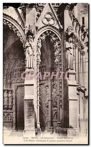 Cartes postales Metz La Cathedrale Portail du Christ L&#39Ex Kaiser Guillaurme II comme propliete Daniel