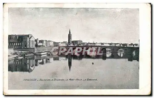 Cartes postales Toulouse Eglise De La Daurade Le Pont Neuf La Garonne