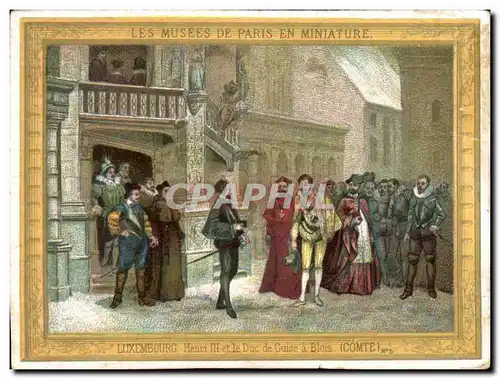 Chromo Les Musees De Paris En Miniature Luxembourg Henri III et le duc de Guise a Blois