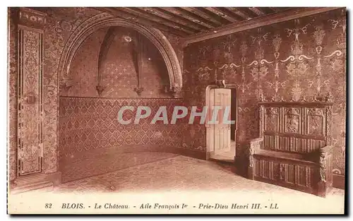 Cartes postales Blois Le Chateau Aile Francois 1er Prie Dieu Henri Ill