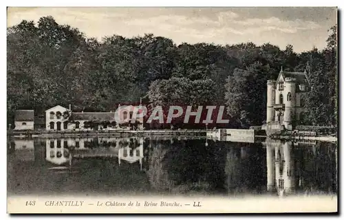 Ansichtskarte AK Chantilly Le Chateau De La Reine Blanche