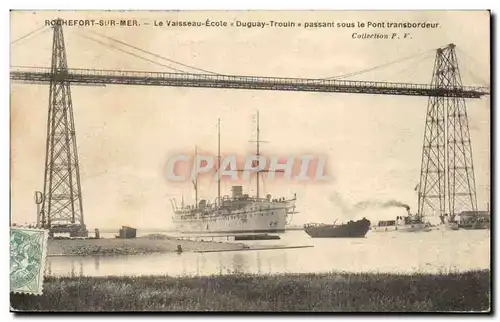 Ansichtskarte AK Rochefort Sur Mer Le Vaisseau Ecole Duguay Trouin Passant Sous Le Pont Transbordeur