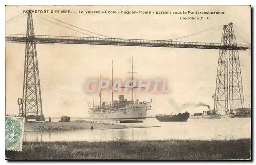 Cartes postales Rochefort Sur Mer Le Vaisseau Ecole Duguay Trouin Passant Sous Le Pont Transbordeur