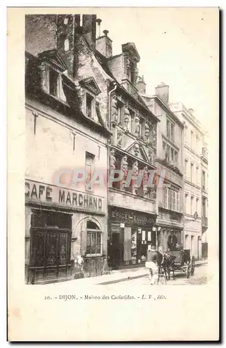 Ansichtskarte AK Dijon Maison Des Cariatides Cafe Marchand Epicerie de l&#39Union