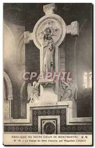 Cartes postales Basilique Du Sacre Coeur De Montmartre La Vierge du Banc d&#39Oeuvre Par Hippolyte Lefebvre Pari