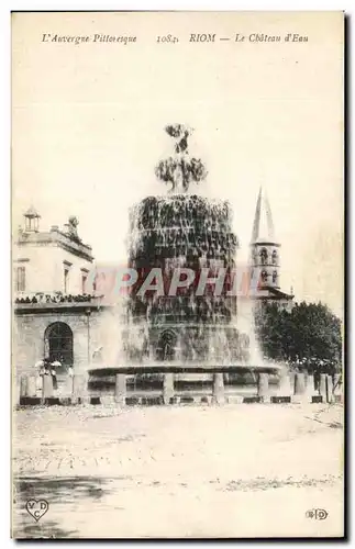 Cartes postales L&#39Auvergne Pittoresque Riom Le Chateau d&#39Eau