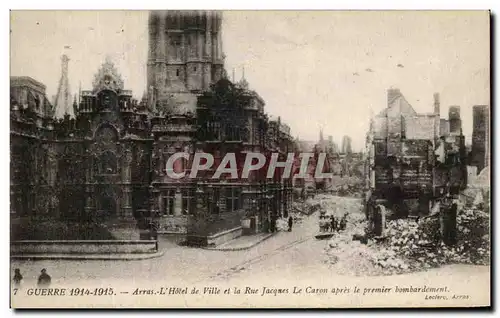 Cartes postales Guerre Arras L&#39Hotal de Ville et la Rue Jacques le Caron apres le premier bombardement Milita