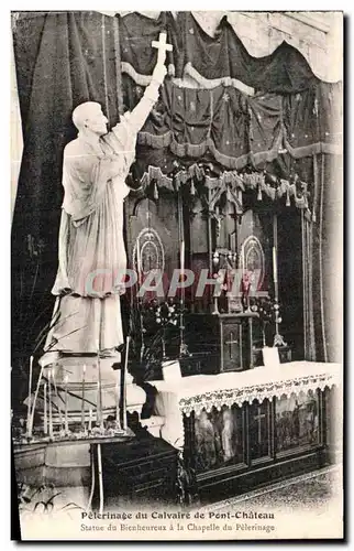 Cartes postales Pelerinage Du Calvaire De Pont Chateau Statue Du Bienheurreux A La Chapelle Du Pelerinage