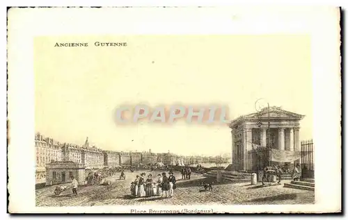 Ansichtskarte AK Ancienne Guyenne Place Bourgogne Bordeaux