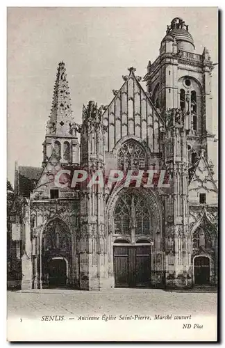 Ansichtskarte AK Senlis Ancienne Eglise Saint Pierre Marche Couvert