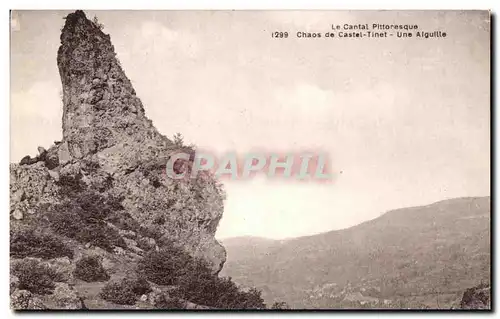 Cartes postales Le Cantal Pittoresque Chaos De Castel Tinet Une Aiguille