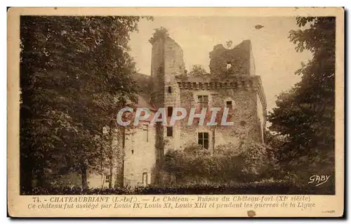 Cartes postales Chateaubriant Le Chateau Ruines Des Chateau Fort Ce Chateau Dut Assiege Par Louis