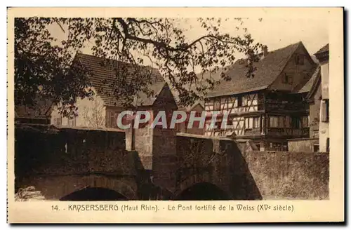 Cartes postales Kaysersberg Le Pont Fortifie De La Weiss