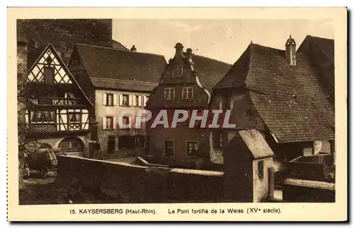 Cartes postales Kaysersberg Le Pont Fortifie De La Weiss