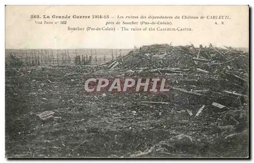 Ansichtskarte AK La Grande Guerre Les Ruines Des Dependances Du Chateau De Carleuil Pres De Souchez Militaria