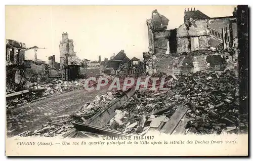 Cartes postales Campagne Chauny Une rue du quartier principal de la Ville apres la retraite des Boches Militaria