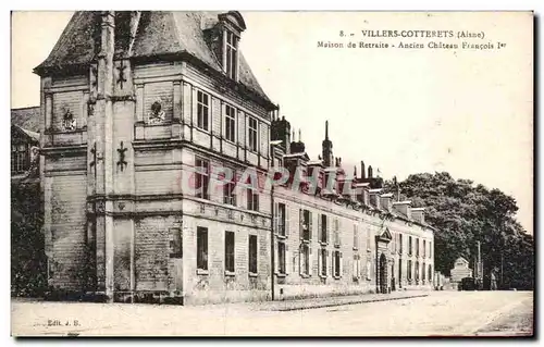 Cartes postales Villers Cotterets Maison de Retraite Ancien Chateau Francois 1er