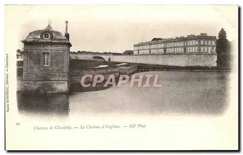 Cartes postales Chateau De Chantilly Le Chateau d&#39Enghien