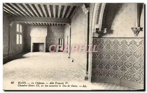 Ansichtskarte AK Blois Le Chateau Aile Francois 1er Chambre Henri fut assassine le Duc de Guise