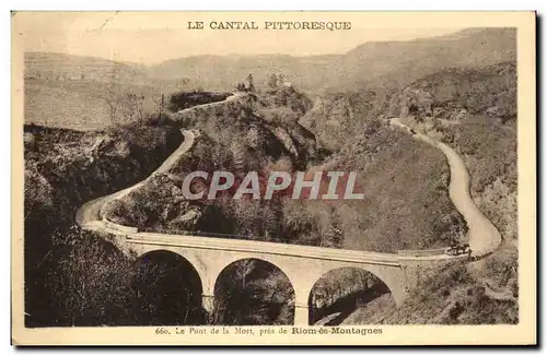 Cartes postales Le Cantal Pittoresque Le Pont De La Mort Pres De Riom Es Montagnes