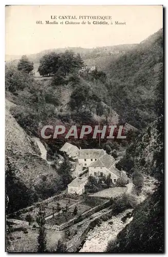 Cartes postales Le Cantal Pittoresque Moulin et Chateau de la Clidele a Menet