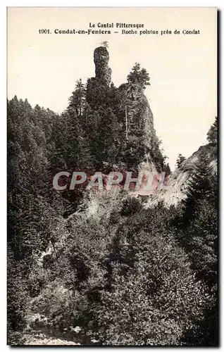 Ansichtskarte AK Le Cantal Pittoresque Condat en Feniers Rochers pointue pres de Condat