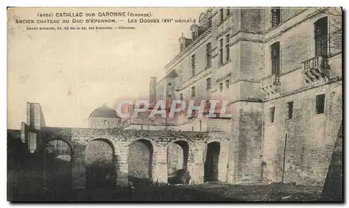 Cartes postales Cadillac Sur Garonne Ancien Chateau Du Duc D&#39Epernon Les Douves