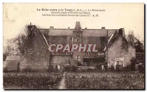 Cartes postales La Riche Extra pres Tours La Rabatterie Ancien logis Olivier Le Daim barbier et confident de Lou