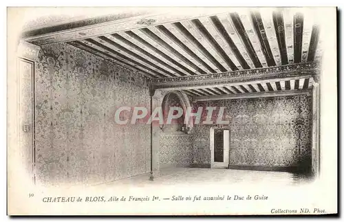 Ansichtskarte AK Chateau De Blois Aile De Francois 1er Salle Ou Fut Assassine Le Duc De Guise