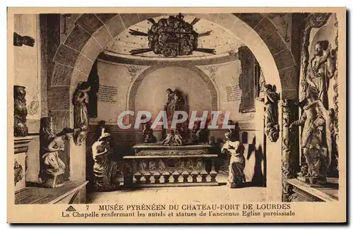 Ansichtskarte AK Musee Pyreneen Du Chateau Fort De Lourdes la Chapelle renfermant les autels et statues l&#39anci