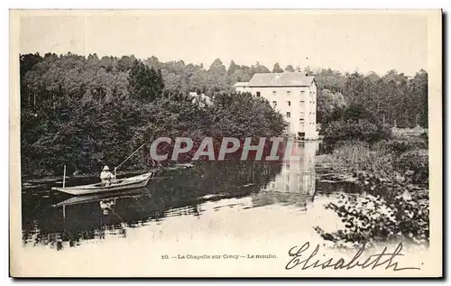 Cartes postales La Chapelle Sur Crecy Le Moulin Pecheurs