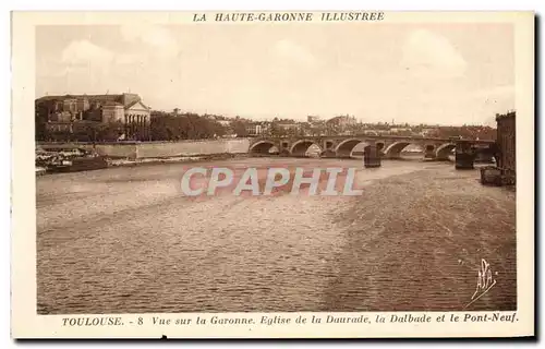 Cartes postales La Haute Garonne Illustree Toulouse Vue sur la Garonne eglise dela Daurade la Dalbade et le Pont