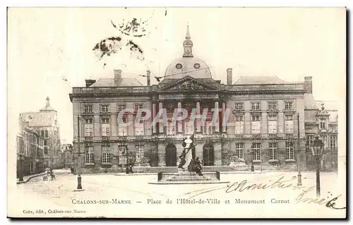 Cartes postales Chalons Sur Marne PLace de l Hotel de Ville et Monument Carnot