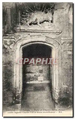 Cartes postales Amboise Le Chateau porte de l Ancien Jeu de Paume contre laquelle Charles VIII se blessa mortell