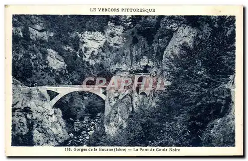 Cartes postales Vercors Pittoresque Gorges de la Bourne Le pont de goule Noire