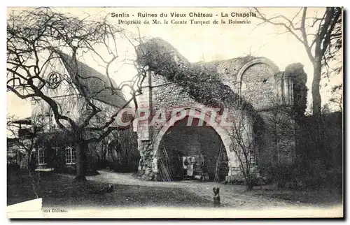 Cartes postales Senlis Ruines du vieux Chateau La chapelle Mr le comte Turquet de la Boisserie