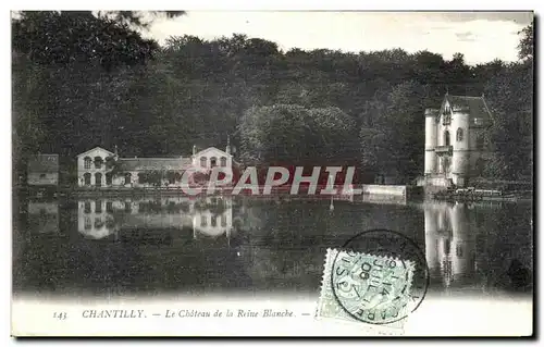 Cartes postales Chantilly Le Chateau de la Reine Blanche