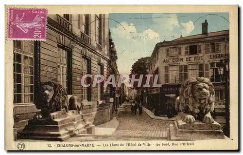 Cartes postales Chalons Sur Marne Les Lions de l Hotel de Ville Au Fond Rue d Orfeuil