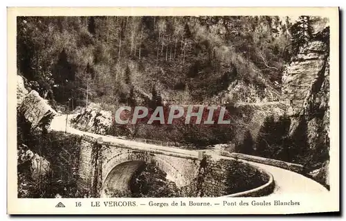Ansichtskarte AK La Vercors Gorges de la Bourne Pont des Goules Blanches