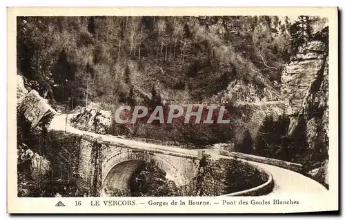 Cartes postales La Vercors Gorges de la Bourne Pont des Goules Blanches