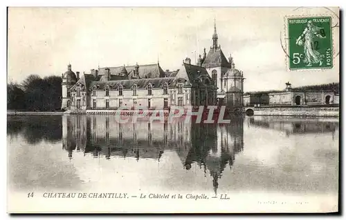 Ansichtskarte AK Chateau De Chantilly Le Chatelet et la chapelle