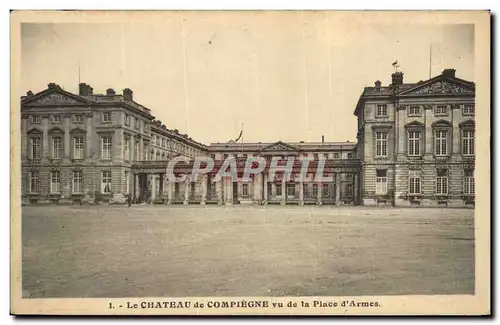 Cartes postales Le Chateau de Compiegne Vue de la Place d Armes