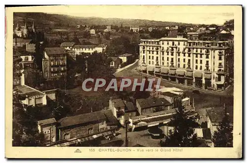 Ansichtskarte AK ChatelGuyon Vue Vers Le Grand Hotel