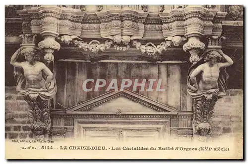 Cartes postales La Chaise Dieu Les Cariatides du Buffet d orgues