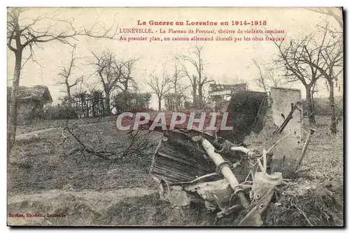 Cartes postales Militaria La Guerre en Lorraine en Luneville Le Plateau de Frescati Un caisson allemand demoli p